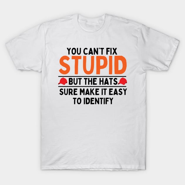 you can't fix stupid but the hats sure make it easy to identify T-Shirt by mdr design